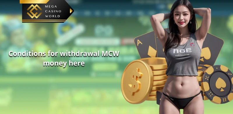 Conditions for withdrawal MCW money here