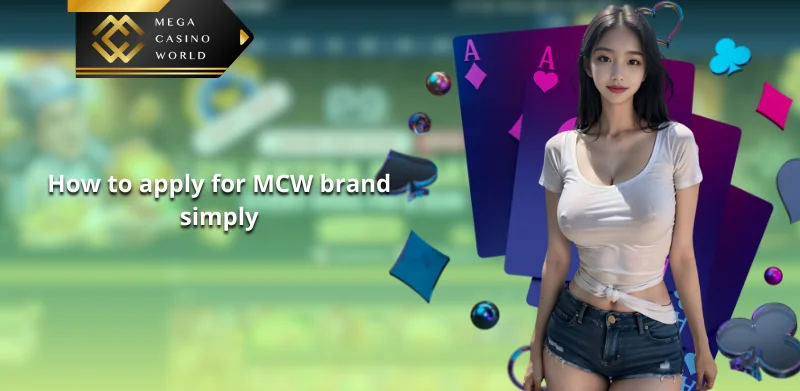 How to apply for MCW brand simply