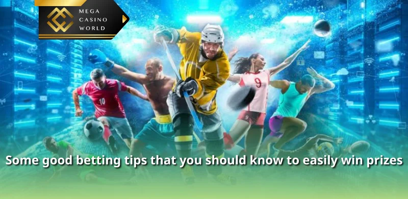 Some good betting tips that you should know to easily win prizes